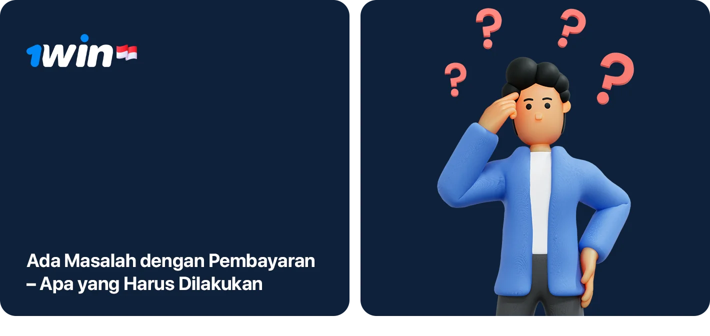 What to do if you have problems with 1Win Indonesia Payments